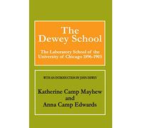 The Dewey School: The Laboratory School of the University of Chicago 1896-1903