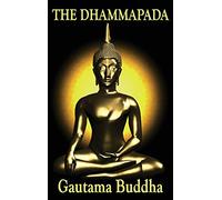 The Dhammapada: A Classic Collection of Buddhist Verses on Mind, Conduct, and Liberation