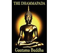 The Dhammapada: A Classic Collection of Buddhist Verses on Mind, Conduct, and Liberation