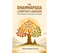 The Dhammapada in Everyday Language: A Clear Guide to the Buddha's Teaching