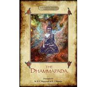 The Dhammapada: The Buddha's "Way of Virtue"; W. D. C. Wagiswara & K. J. Saunders (translators), with Introduction, Notes and Appendix, (2nd. ed.) (Aziloth Books)