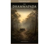 The Dhammapada: Wisdom for the Restless Mind: All 423 Verses with Context, Themes, and Notes