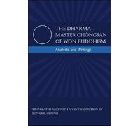 The Dharma Master Chongsan of Won Buddhism: Analects and Writings (SUNY series in Korean Studies)