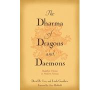 The Dharma of Dragons and Daemons: Buddhist Themes in Modern Fantasy