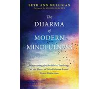 Dharma of Modern Mindfulness by Mulligan & Beth Ann