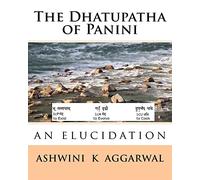 The Dhatupatha of Panini: an elucidation