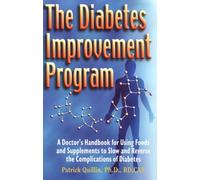 The Diabetes Improvement Program: The Ultimate Handbook for Using Foods & Supplements to Slow and Reverse the Complications of Diabetes