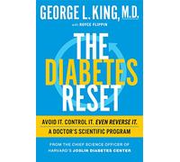 The Diabetes Reset: Avoid It. Control It. Even Reverse It: A Doctor's Scientific Program