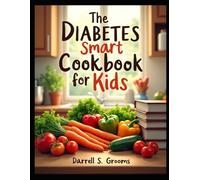 The Diabetes-Smart Cookbook for Kids