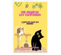 THE DIABETIC CAT COMPANION: A Complete Guide and Cookbook