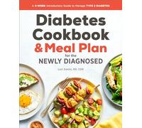 The Diabetic Cookbook and Meal Plan for the Newly Diagnosed: A 4-Week Introductory Guide to Manage Type 2 Diabetes