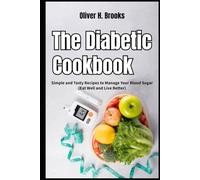 The Diabetic Cookbook Simple and Tasty Recipes to Manage Your Blood Sugar Eat Well and Live Better (Healthy and Wellness Diet Cookbooks)