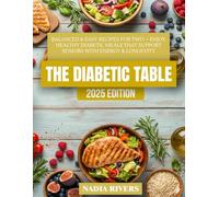 The Diabetic Table: Balanced & Easy Recipes for Two - Healthy Diabetic Cooking for Seniors to Boost Energy & Longevity