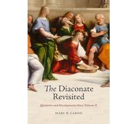 The Diaconate Revisited: Questions and Developments Since Vatican II