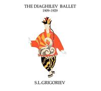The Diaghilev Ballet 1909-1929