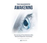 THE DIAGNOSTIC AWAKENING: The Journey of Two Clinicians Who Refused Diagnostic Uncertainty