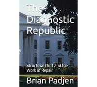 The Diagnostic Republic: Structural Drift and the Work of Repair