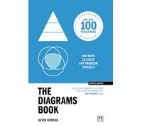The Diagrams Book 10th Anniversary Edition : 100 ways to solve any problem visually
