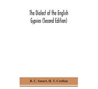 The dialect of the English gypsies (Second Edition)