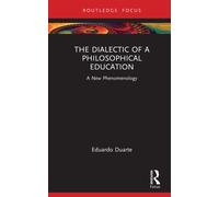 The Dialectic of a Philosophical Education : A New Phenomenology