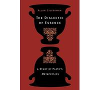 The Dialectic of Essence: A Study of Plato's Metaphysics