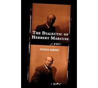 The Dialectic of Herbert Marcuse (The Frankfurt School in New Times)