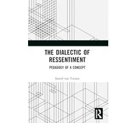 The Dialectic of Ressentiment: Pedagogy of a Concept – Routledge