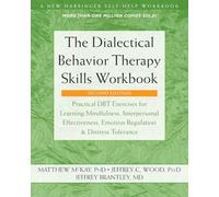 The Dialectical Behavior Therapy Skills Workbook: Practical DBT Exercises for L