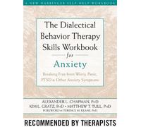 The Dialectical Behaviour Therapy Skills Workbook for Anxiety: Breaking Free from Worry, Panic, PTSD, and Other Anxiety Symptoms (A New Harbinger ...