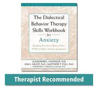 The Dialectical Behaviour Therapy Skills Workbook for Anxiety Ale