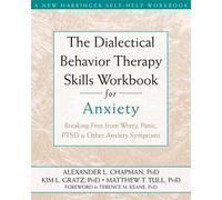 The Dialectical Behaviour Therapy Skills Workbook for Anxiety: Breaking Free...