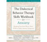 The Dialectical Behaviour Therapy Skills Workbook for Anxiety: Breaking Free fro