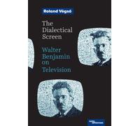 The Dialectical Screen : Walter Benjamin on Television