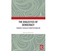 The Dialectics of Democracy: Towards a Socialist Constitutionalism