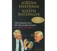 The Dialectics of Secularization: On Reason and Religion