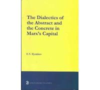 The Dialectics of the Abstract and the Concrete in Marx's Capital