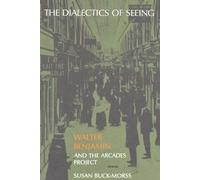 The Dialetics of Seeing: Walter Benjamin & the Arcades Project: Walter Benjamin and the Arcades Project (Studies in Contemporary German Social Thought)