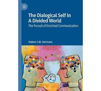 The Dialogical Self In A Divided World: The Pursuit of Enriched Communication