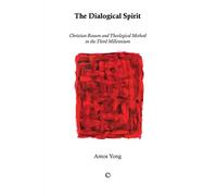The Dialogical Spirit: Christian Reason and Theological Method in the Third Millennium