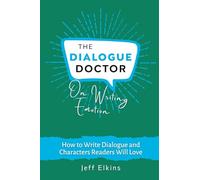 The Dialogue Doctor on Writing Emotion: How to Create an Emotional Journey that will Captivate Readers