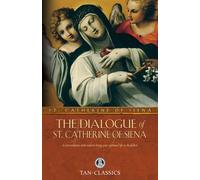 The Dialogue of St. Catherine Of Siena: A Conversation With God On Living Your