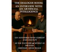 The Dialogue Room: an Interview with an Artificial Intelligence (Living in the Light: Dialogue as Devotion: Conversations with Flesh, Faith, and Machine)