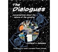 The Dialogues: Conversations about the Nature of the Universe (The MIT Press)