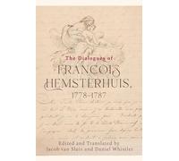 The Dialogues of Francois Hemsterhuis, 1778-1787 (The Edinburgh Edition of the Complete Philosophical Works of François Hemsterhuis)
