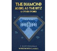 The Diamond as Big as the Ritz & Other Stories (Wordsworth Classics)