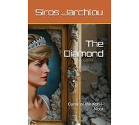The Diamond: Curse of the Koh-i-Noor (Power and Hubris)