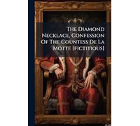 The Diamond Necklace, Confession Of The Countess De La Motte [fictitious]