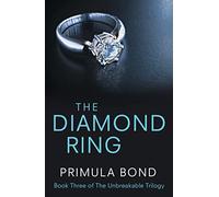 THE DIAMOND RING: The Unforgettable Conclusion to a Steamy Erotic Romance Trilogy: Book 3 (Unbreakable Trilogy)