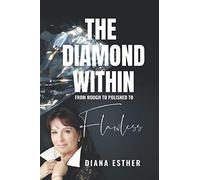 The Diamond Within: From Rough to Polished to Flawless