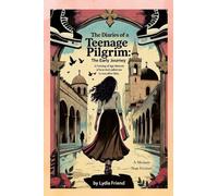The Diaries of a Teenage Pilgrim The Early Journey: 1 (The Pilgrim Diaries)